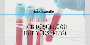 HGB Hemoglobin Degeri Düşüklügü Sebepleri Nelerdir