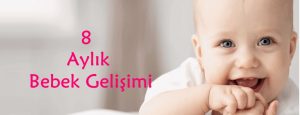 8 Aylık Bebek Gelişimi