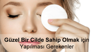 Cildinizi Daha Genç ve Işıltılı Bir Hale Getirmenin Yolları