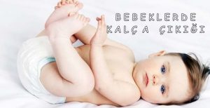 Bebeklerde Kalça Çıkıklığına Neden Olan Hatalar